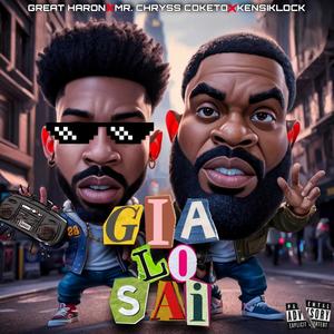 Gia Lo Sai (feat. Great Haron & Mr. Chryss Coketo) (Explicit)
