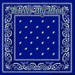 Forever My Hood (feat. Cuzz'N Devv & Joey Zayas) [Explicit]