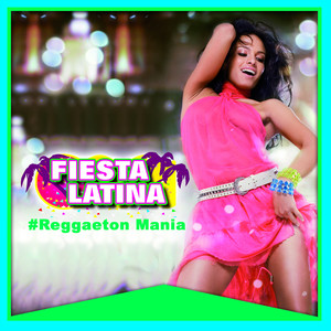 Fiesta Latina #Reggaeton Mania