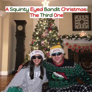 A Squinty Eyed Bandit Christmas: The Third One