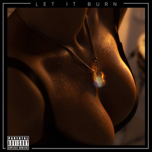 Let It Burn (Explicit)