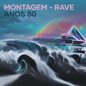 Montagem - Rave Anos 80 (Explicit)