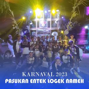 DJ KARNAVAL - PASUKAN ENTEK LOGEK NAMEH