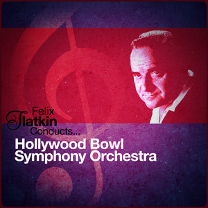 Felix Slatkin Conducts... Hollywood Bowl Symphony Orchestra