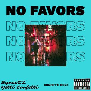 No Favors (feat. Yetti Confetti) (Explicit)