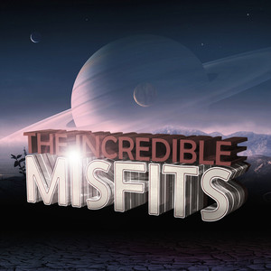 The Incredible Misfits