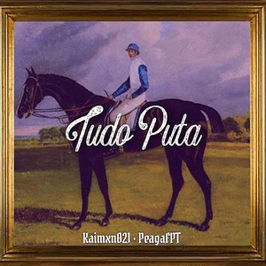 TUDO PUTA (Explicit)