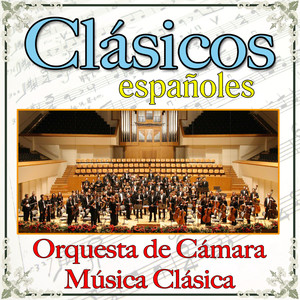 Clásicos Españoles Orquesta De Cámara y Música Clásica