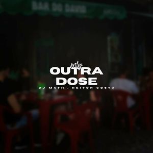 OUTRA DOSE (MTG)