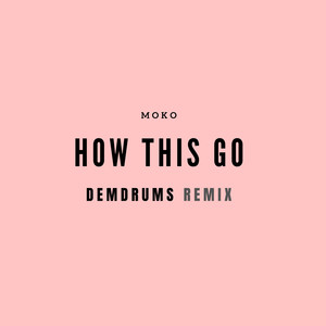 How This Go (DEMDRUMS Remix)