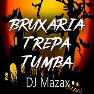 Bruxaria Trepa Tumba (Explicit)