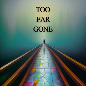 Too Far Gone (Explicit)
