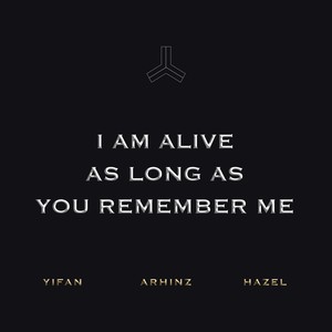 I Am Alive As Long As You Remember Me - Single