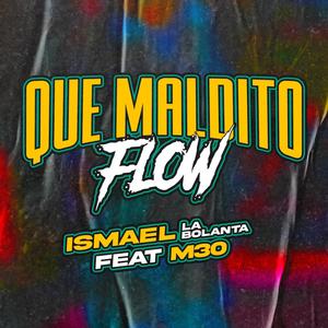 Que Maldito Flow (feat. ISMAEL LA BOLANTA, Papi jotax & Jaramillo Gang Records)