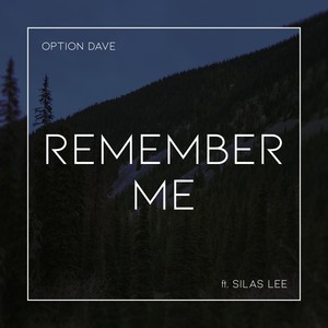 Remember Me (feat. Silas Lee)