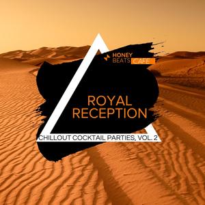 Royal Reception - Chillout Cocktail Parties, Vol. 2