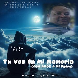 Tu Voz En Mi Memoria (Con Amor A Mi Padre)