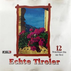 Echte Tiroler - 12 Brauchtum-Hits aus Tirol