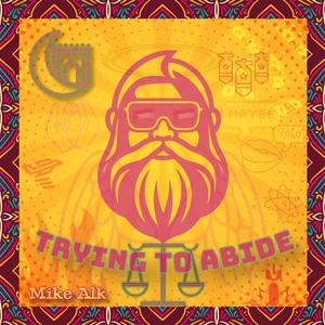 Mike Alk - Trying to Abide (feat. Mary Lane)