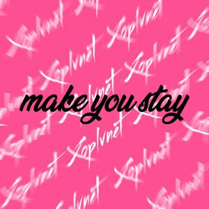 Make You Stay