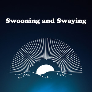Swooning and Swaying