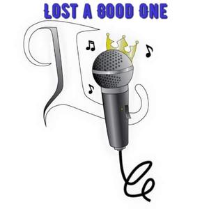 Lost a Good One (Explicit)