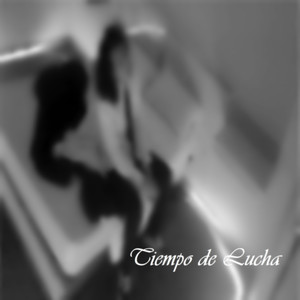 Tiempo De Lucha (Explicit)