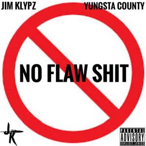 No flaw **** (feat. Yungsta county) [Explicit]