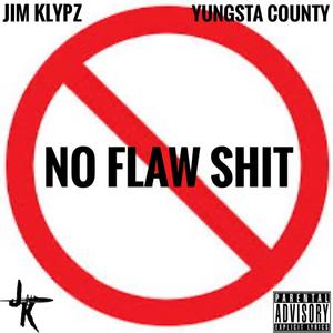 No flaw **** (feat. Yungsta county) (Explicit)