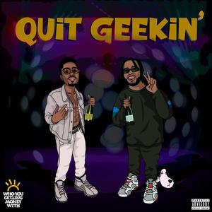 Quit Geekin (Explicit)