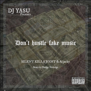 Don’t hustle fake music (feat. SILENT KILLA JOINT & Ai Jacky) [Explicit]