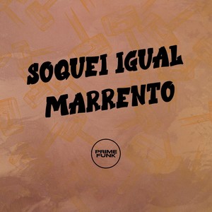 SOQUEI IGUAL MARRENTO (Explicit)