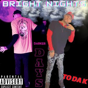 BRIGHT NIGHTS DARKER DAYS (Explicit)