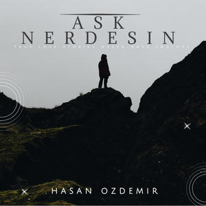 Hasan Özdemir - Aşk Nerdesin