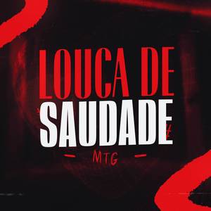 MTG LOUC4 DE SAUDADE