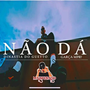 NÃO DÁ (Explicit)