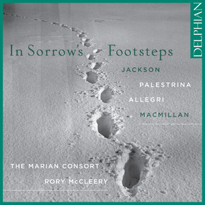 Vocal Music - Jackson, G. / Palestrina, G.P. Da / Allegri, G. / Macmillan, J. (In Sorrow's Footsteps) [Marian Consort, McCleery]