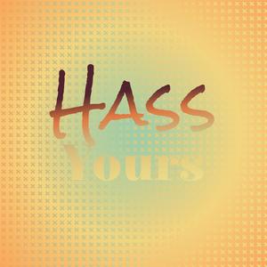 Hass Yours