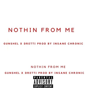 Nothin from Me(feat. Dretti) (Explicit)
