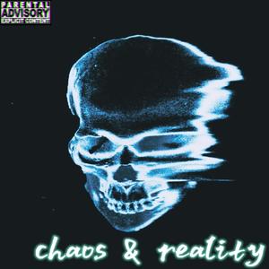 chaos & reality (Explicit)