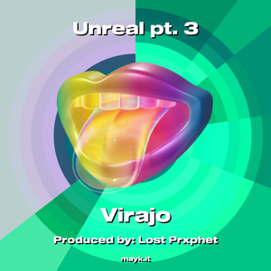 Unreal pt. 3 (Explicit)