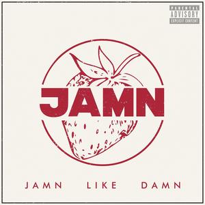 Jamn Like Damn (Explicit)