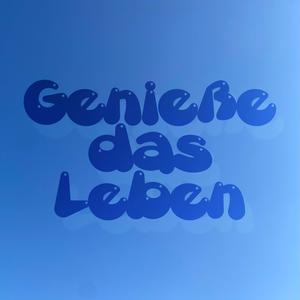 Genieße das Leben