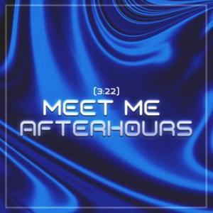 (3:22) Meet Me Afterhours (Explicit)