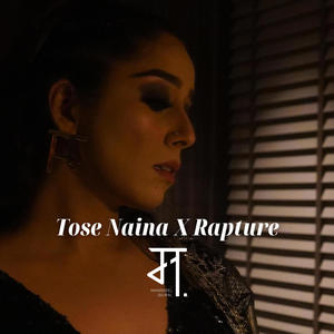 Tose Naina X Rapture