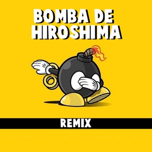 Bomba De Hiroshima (Remix)