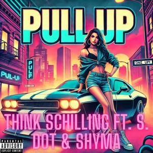 PULL UP (feat. S. DOT & Shyma) (Explicit)