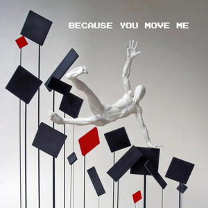 Because You Move Me