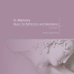 In Memory: Music for Reflection and Meditation, Vol. 2 - Instrumental (E. Bird, Giglia, Trumfio, Stachowski, S. Petrunak, M. Haugen, B. Fisher)