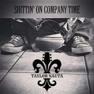 Shittin' On Company Time (Explicit)